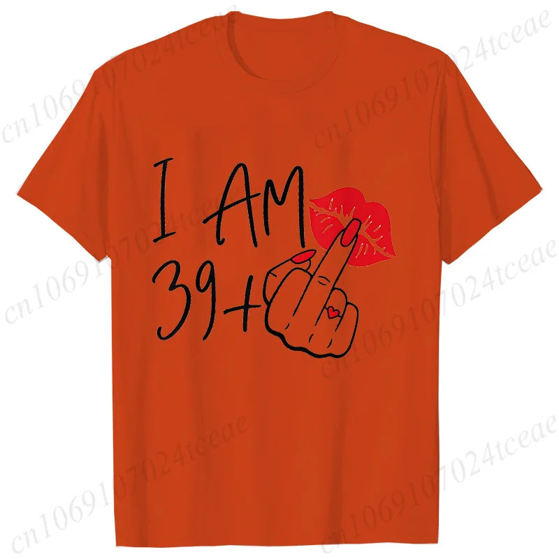 Women's New Fashion Streetwear I Am 39+ Middle Finger T-shirt 40 Ans 40th Years Birthday Tee Top Women Birthday Y2k Clothes