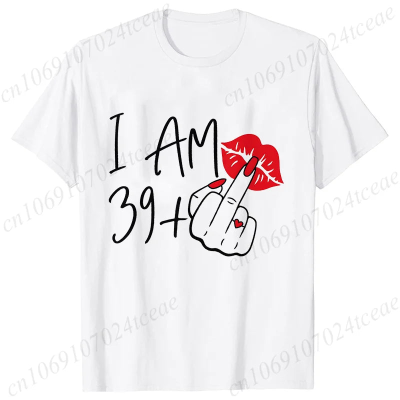 Women's New Fashion Streetwear I Am 39+ Middle Finger T-shirt 40 Ans 40th Years Birthday Tee Top Women Birthday Y2k Clothes