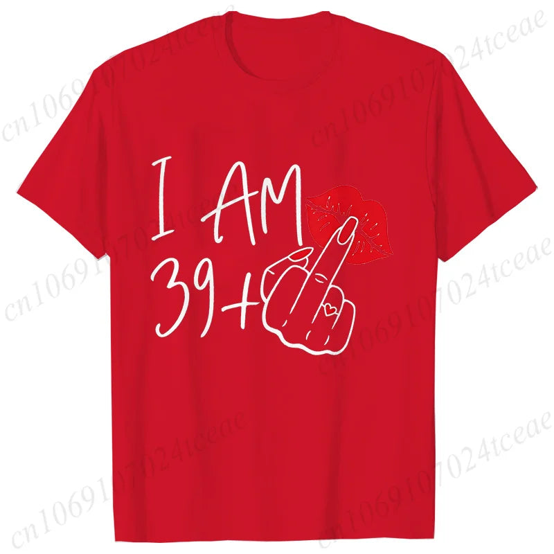 Women's New Fashion Streetwear I Am 39+ Middle Finger T-shirt 40 Ans 40th Years Birthday Tee Top Women Birthday Y2k Clothes