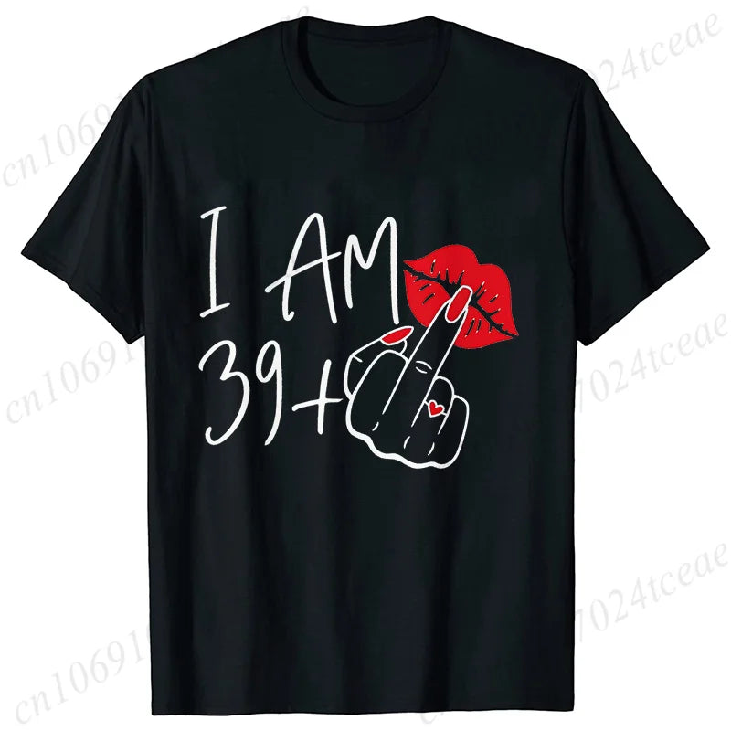 Women's New Fashion Streetwear I Am 39+ Middle Finger T-shirt 40 Ans 40th Years Birthday Tee Top Women Birthday Y2k Clothes