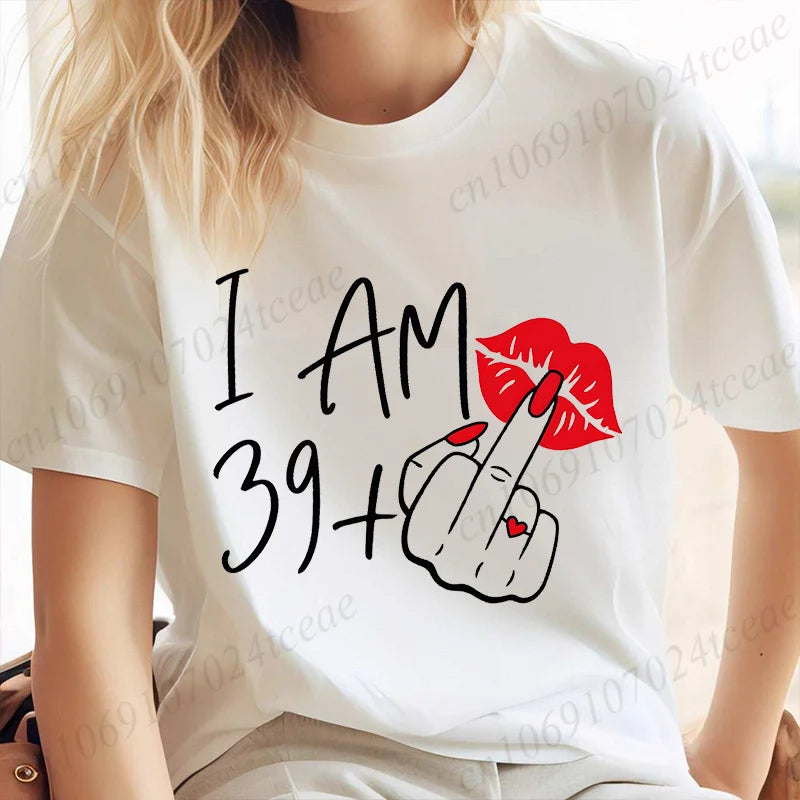 Women's New Fashion Streetwear I Am 39+ Middle Finger T-shirt 40 Ans 40th Years Birthday Tee Top Women Birthday Y2k Clothes